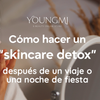Cómo hacer un “skincare detox” después de un viaje o una noche de fiesta