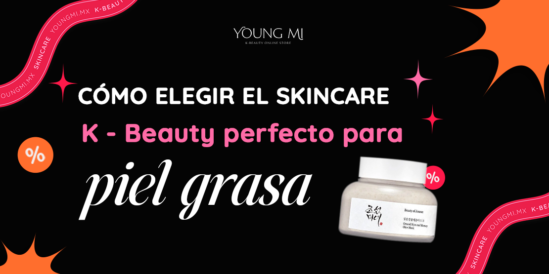 ¿Cómo Elegir el Skincare K-Beauty Perfecto para Piel Grasa?