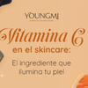 Vitamina C en Skincare: El ingrediente que ilumina tu piel