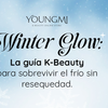Winter Glow: La guía K-Beauty para sobrevivir el frío sin resequedad