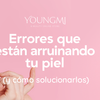 Errores que están arruinando tu piel (y cómo solucionarlos)